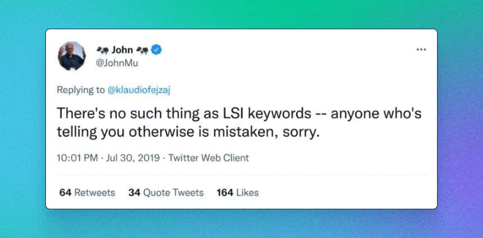 Screenshot of a tweet on LSI Keywords by John MU. The tweet reads: There's no such thing as LSI keywords -- anyone who's telling you otherwise is mistaken, sorry.